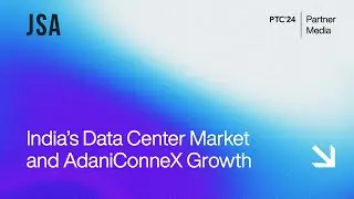 PTC’24 Interview | Sanjay Bhutani | India’s Data Center Market and AdaniConneX Growth
