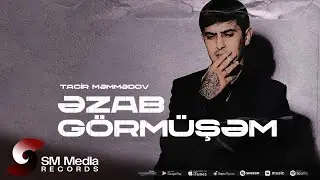 Tacir Məmmədov — Əzab Görmüşəm (Rəsmi Audio)