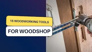 15 Must Have Woodworking Tools And Accessories For Your Woodshop