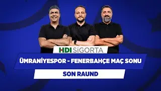 Ümraniyespor - Fenerbahçe | Ali Ece & Onur Tuğrul & Serdar Ali Çelikler | Son Raund