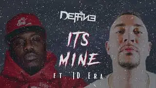 Deffine- Its Mine ft. JD Era