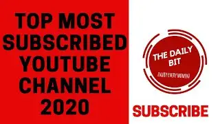 Top 10 Most Subscribed YouTube Channels 2020 ( The Daily Bit)