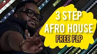 Making 3 Step Afro House In FL STUDIO | FREE FLP