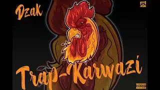 DZAK _ TRAP-KARWAZI Official (Music Audio)