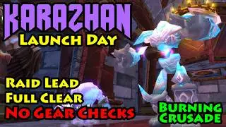 RAID LEADING Karazhan on LAUNCH DAY for a FULL CLEAR | Burning Crusade Anniversary