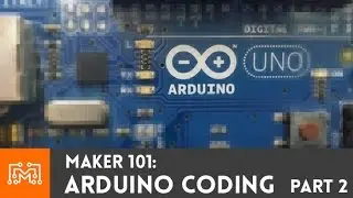 Arduino Programming Part 2 // Maker 101 | I Like To Make Stuff