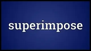 Superimpose Meaning