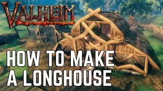 Valheim - How to Make a Decent Longhouse