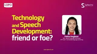 Technology and Speech Development: friend or foe? | Febna Varghese | Sphecho