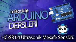 mBlock ile Arduino Dersleri 10 - HC-SR 04 Ultrsonik Mesafe Sensörü Kullanımı