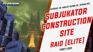 DCUO Test: Episode 48 - Subjukator Construction Site Elite Raid