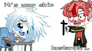 ×it's your ship×meme×UnderTale & UnderFell×kustard?×