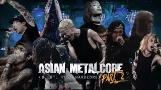 ASIAN METALCORE (PART 2)
