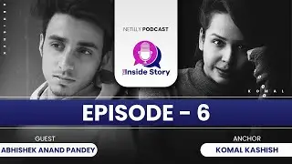 The Inside Story by Netilly  |   Featuring Graphic Designer Abhishek Anand Pandey| Episode 6