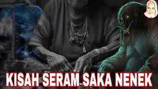 KISAH SERAM SAKA NENEK!!