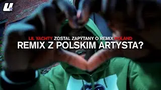 LIL YACHTY PORUSZA TEMAT "POLAND" (REMIX Z POLSKIM ARTYSTĄ?) | UNDERGROUND RARE