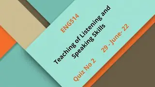 ENG 514 Teaching of Listening and Speaking Skills
