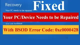 Your PCDevice Needs to be Repaired With BSOD Error Code 0xc0000428