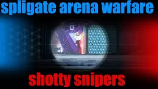 /spligate arena warfare - shooty snipers/