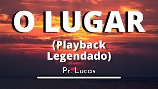O Lugar - Pr. Lucas (Playback legendado original)