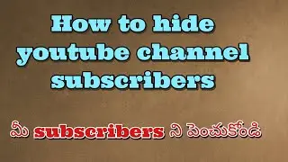 how to hide subscribers in youtube channel || hide subscribers in your youtube channel