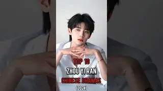 Top 10 Zhou Yi Ran Chinese Dramas In 2024 