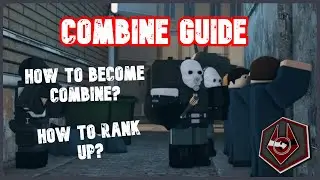 Combine/Civil Protection Guide | Roblox [RP] CITY-17 0.6 [TUTO]