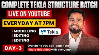 Tekla Structures Complete Batch - Day 3 | Start Learning from Scratch