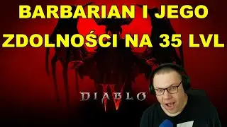 DIABLO 4 - BARBARIAN I JEGO ZDOLNOŚCI NA 35 LVL