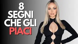 8 segni che gli PIACI [secondo la scienza]