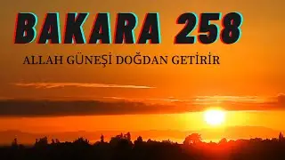 BAKARA 258 (özet) AYET AYET KAİNAT