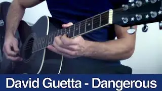 David Guetta ft. Sam Martin - Dangerous (Acoustic Guitar Cover)