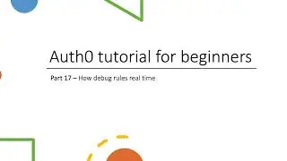Part 17 Auth0 tutorial   how to debug rules