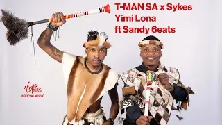 T-MAN SA x Sykes - Yimi Lona Feat. Sandy 6eats | Official Audio