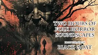 2.06 Hours of Dark Ambient Folk-Horror Soundscapes. Immersive Atmosphere for RPG, Reading & Writing.