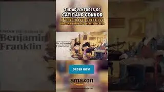 The Adventures of Catie and Connor: A Time-Travel Quest for Benjamin Franklin’s Wealth Secrets