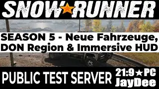 PTS Season #05 - Neue Fahrzeuge, neue DON Region & Immersive HUD ★ SNOWRUNNER Deutsch