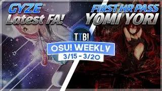 Gyze Latest FA!, rrtyui Back Online!, BTMC First (OG) Yomi Yori HR Pass & more! - osu! Weekly #144