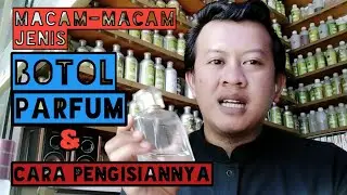 MACAM JENIS BOTOL-BOTOL PARFUM & CARA PENGISIANNYA||MAS PARFUM