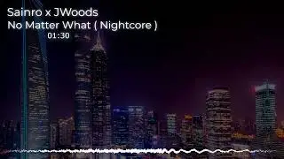 Sainro x JWoods - No Matter What (Nightcore) [Aquarius Soundwave]