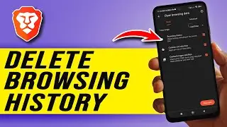 How To Delete Your Browsing History In Brave Browser On Your Phone