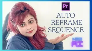 Auto Reframe Sequence. New tool in Premiere Pro