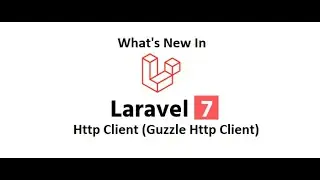 New in Laravel 7 Ep-2 (Http Guzzle Client in English)