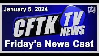 Friday's CFTKTV News Cast January 5 2024