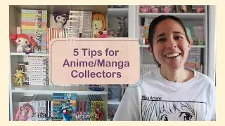 5 Tips for ANY Anime/Manga Collector