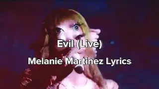 Melanie Martinez - Evil (Extended Live Lyrics)