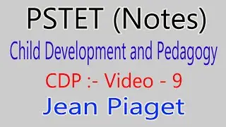 Child development and pedagogy Jean piaget Pstet Notes in punjabi video 9 CDP