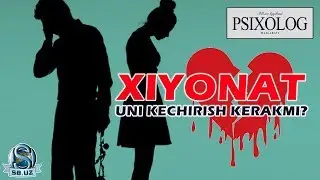 Psixolog maslahati: XIYONAT! Xiyonatni kechirish kerakmi?