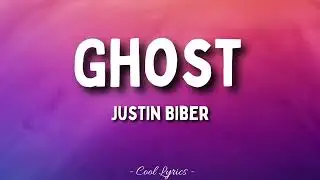 Justin Bieber - Ghost (Lyrics)