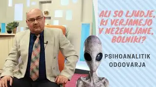 Ali so ljudje, ki verjamejo v nezemljane, bolniki? Kaj pravi psihoanalitik? Roman Vodeb